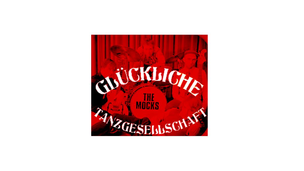 The Mocks & Die Glückliche Tanzgesellschaft