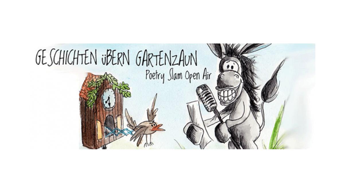 Geschichten übern Gartenzaun – Open Air
Poetry Slam