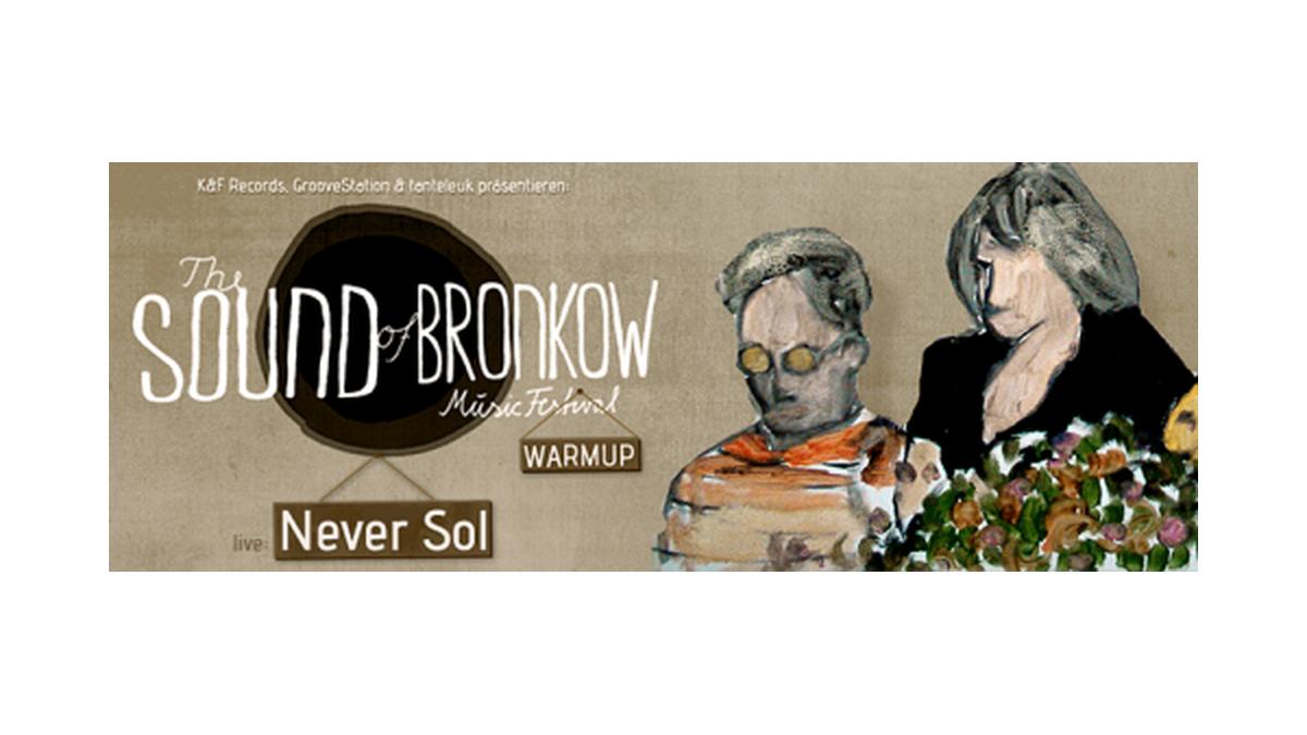 Sound of Bronkow Music Festival warm up
live mit Never Sol