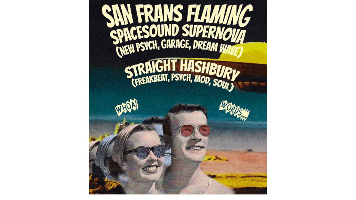 San Frans Flaming Space Sound Supernova
New Psych, Garage, Dream Wave