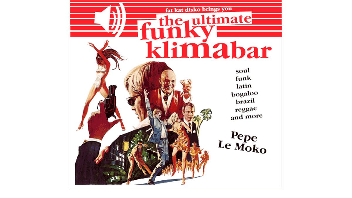 The Ultimate Oldschool Funk Klimabar
mit PEPE LE MOKO