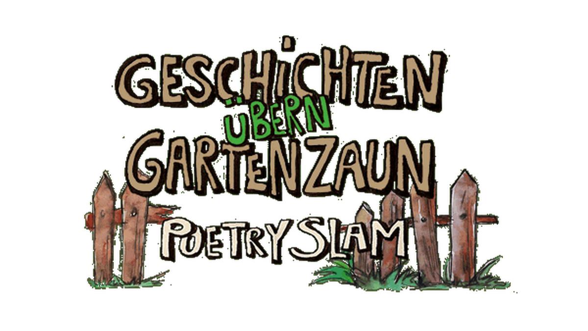 Geschichten übern Gartenzaun 
Poetry Slam - Open Air