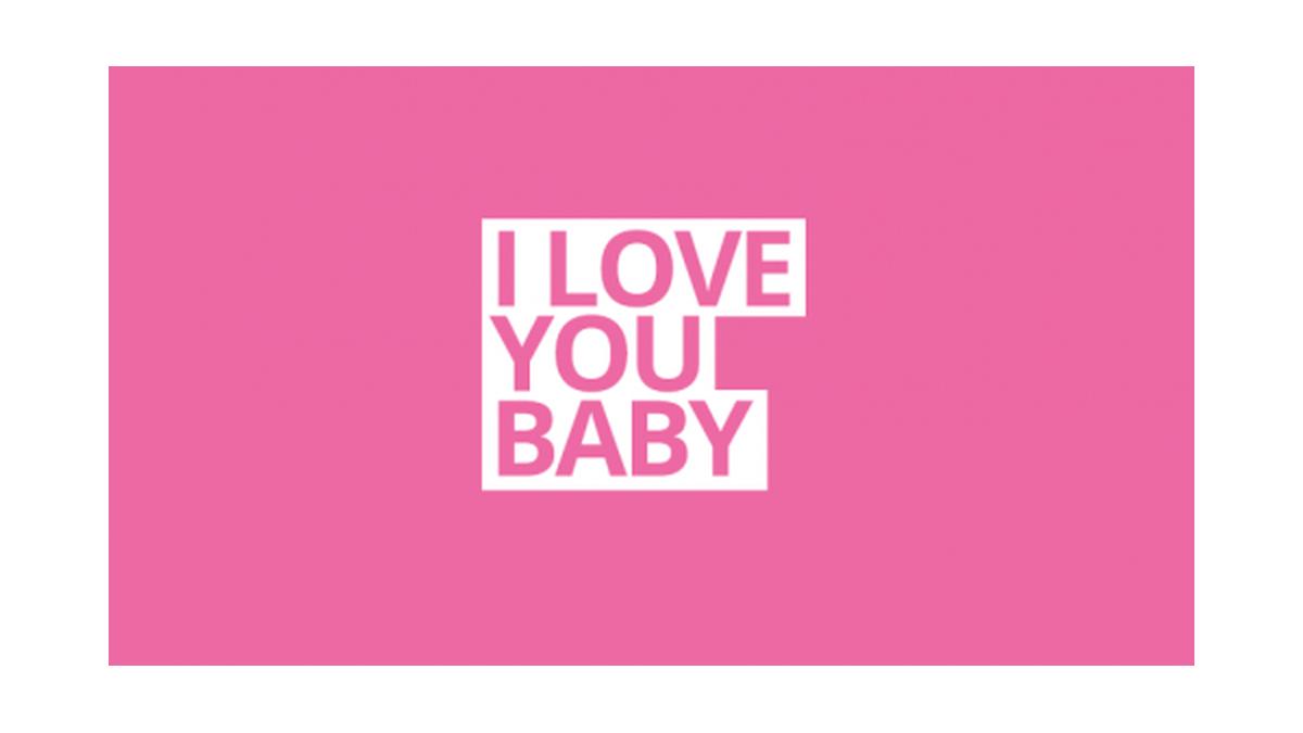 I love you Baby