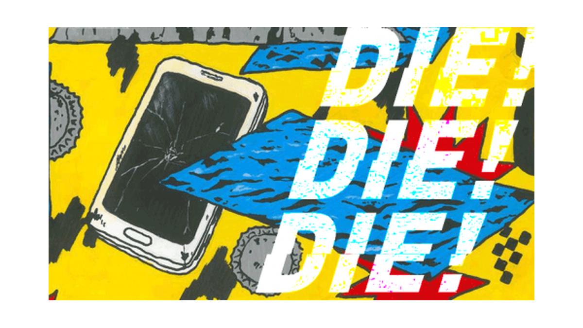 Die! Die! Die!