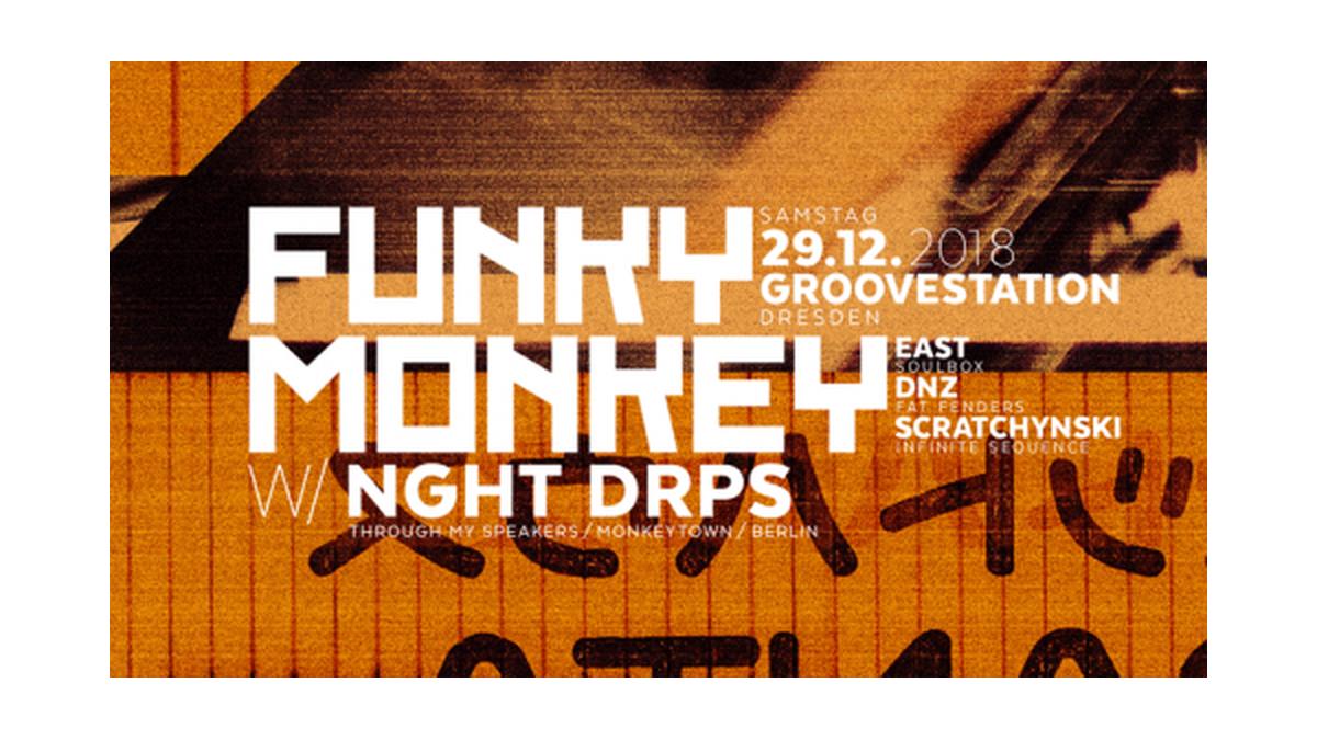 Funky Monkey w/ NGHT DRPS