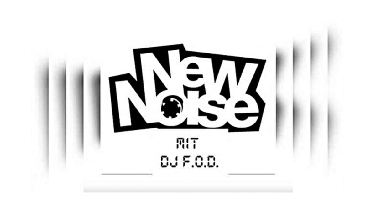 New Noise Mit DJ FoD