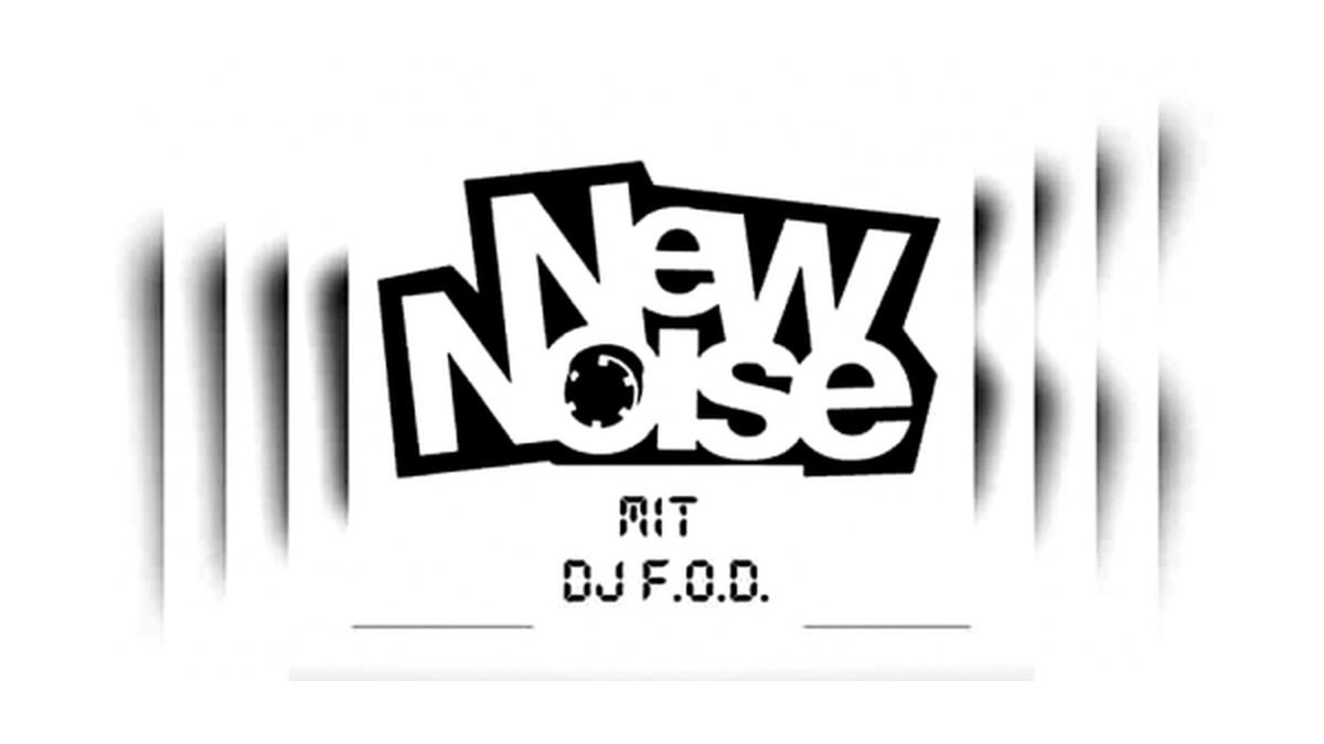 New Noise w/ DJ FoD