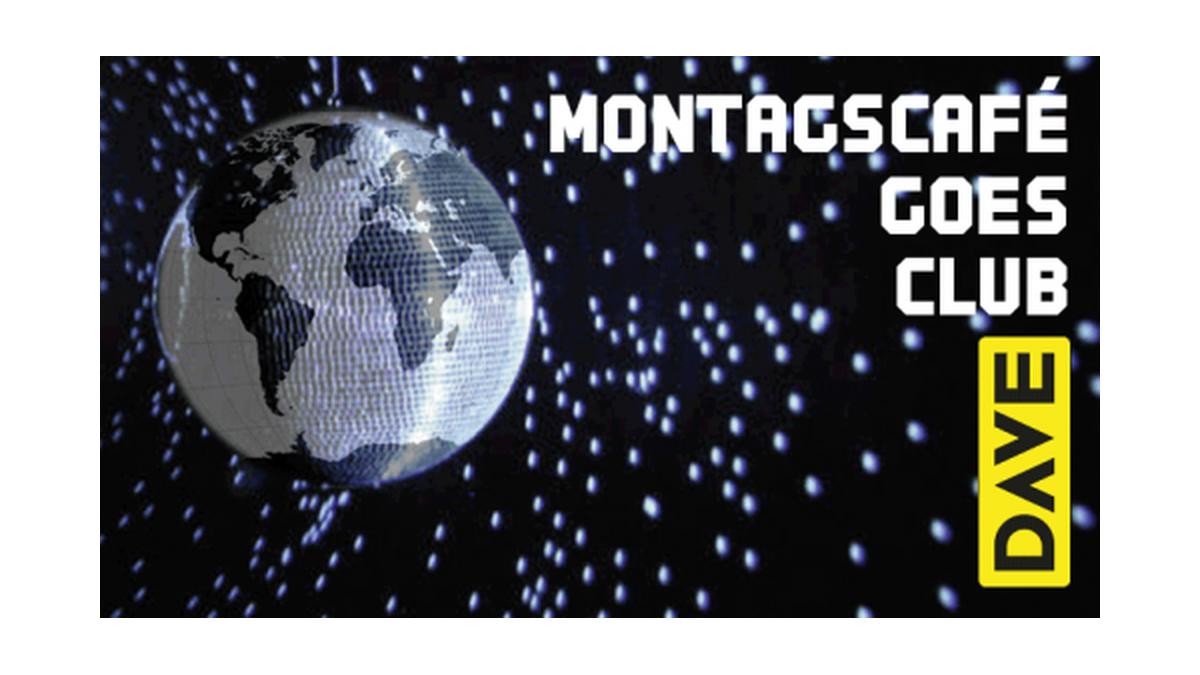 DAVE - Montagscafé Goes Club