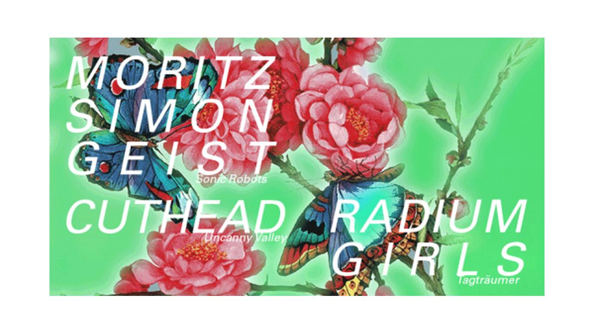 Moritz Simon Geist & Cuthead & Radium Girls