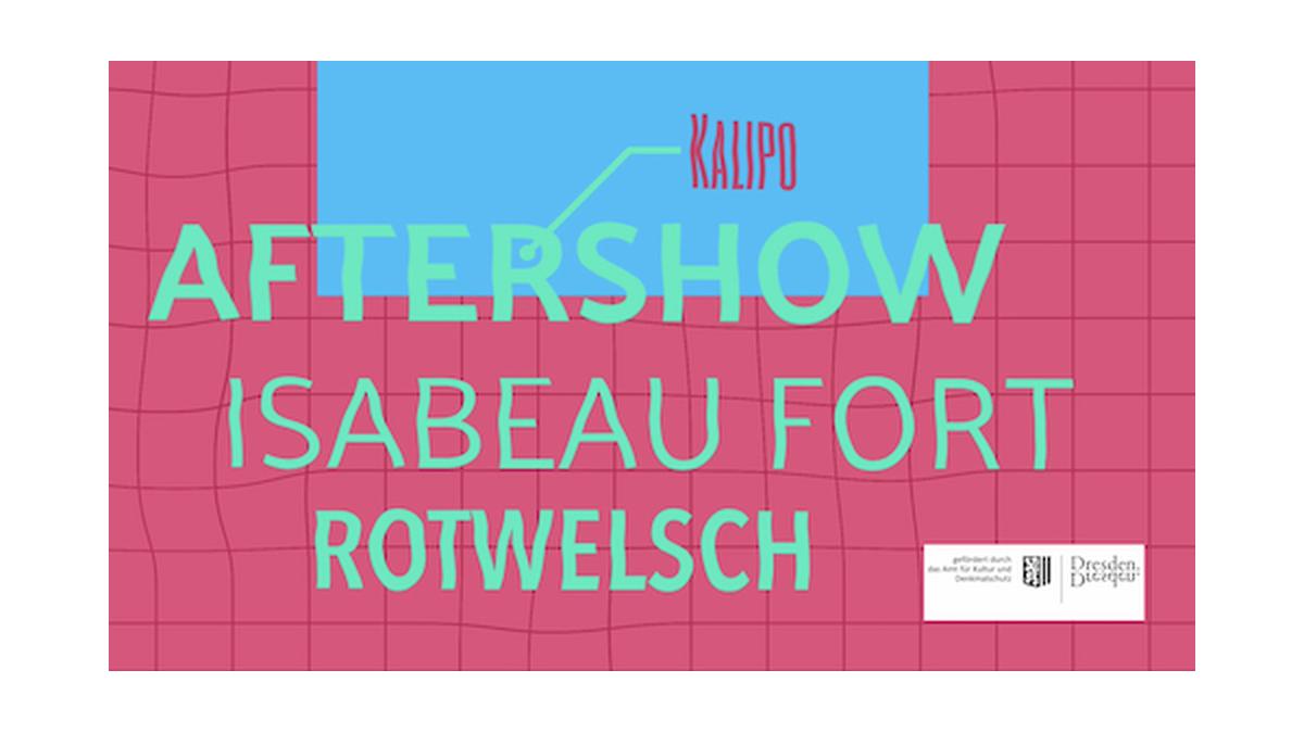 Kalipo Aftershow w/ Isabeau Fort & Rotwelsch