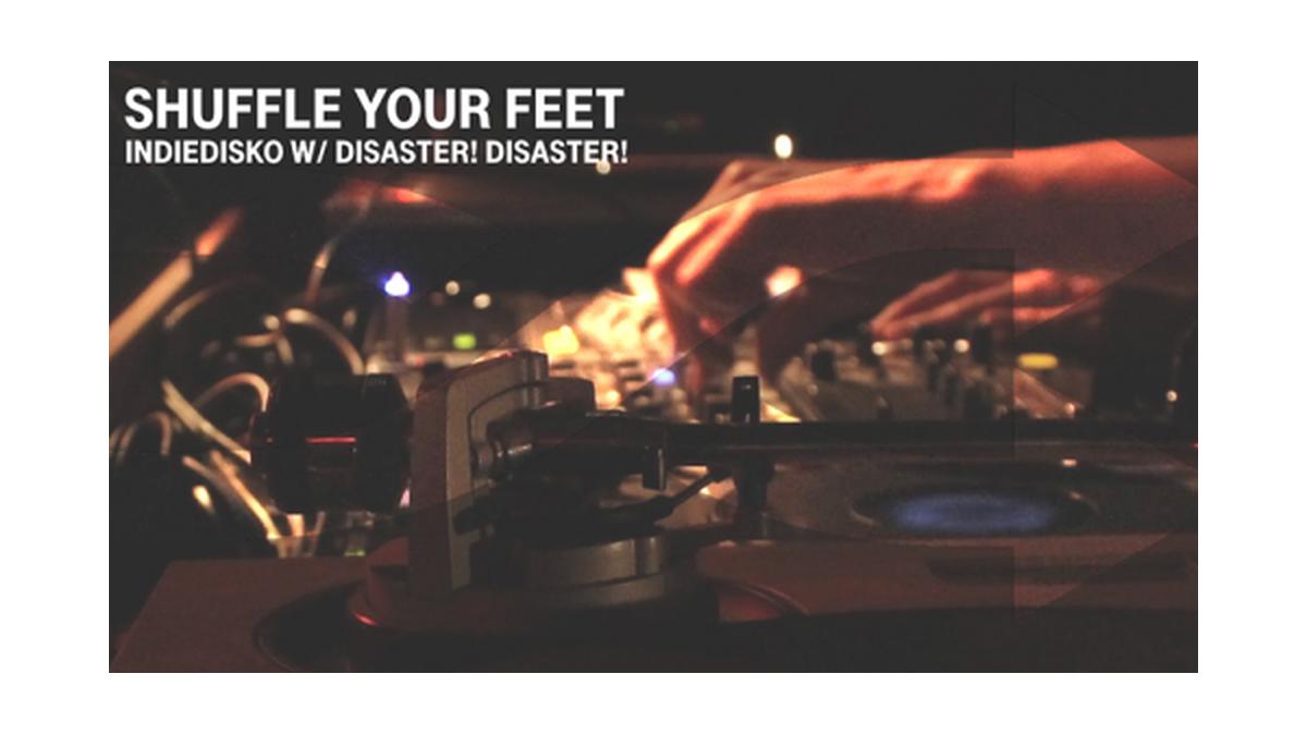 shuffle your feet w/ Disaster! Disaster!