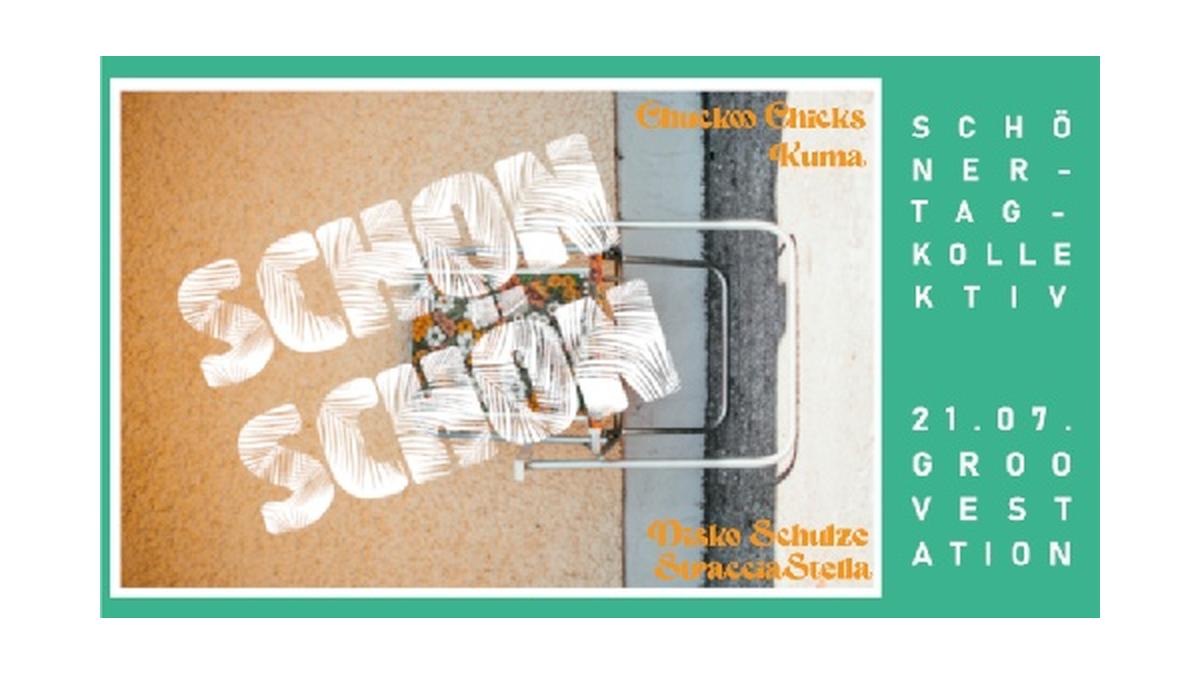 SCHON SCHÖN by Schöner Tag Kollektiv w/ StracciaStella, Disko Schulze, Kuma, Cuckoo Chicks