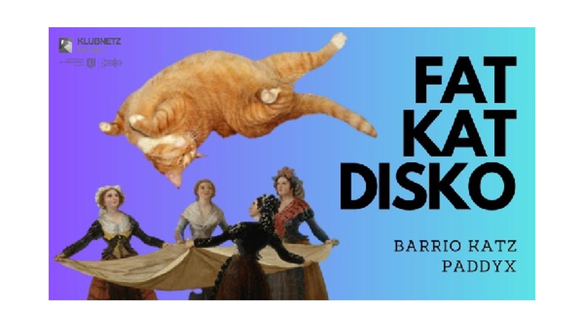 FAT KAT DISKO w/ Barrio Katz & PADDYX