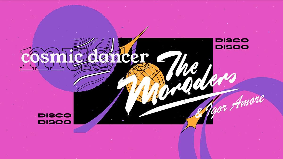 Cosmic Dancer w/ The Moroders & Igor Amore